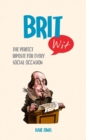 Brit Wit : The Perfect Riposte for Every Social Occasion - eBook