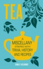 Tea : A Miscellany Steeped with Trivia, History and Recipes - eBook