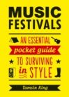 Music Festivals : An Essential Pocket Guide to Surviving in Style - eBook