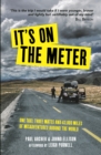 It's on the Meter : One Taxi, Three Mates and 43,000 Miles of Misadventures around the World - eBook
