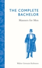 The Complete Bachelor : Manners for Men - eBook