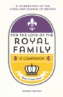 For the Love of the Royal Family : A Companion - eBook