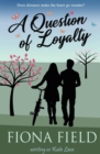 A Question of Loyalty : A Military Romance Trilogy - eBook