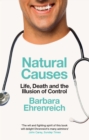 Natural Causes : Life, Death and the Illusion of Control - eBook