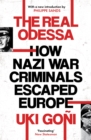 The Real Odessa : How Peron Brought The Nazi War Criminals To Argentina - eBook