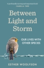 Between Light and Storm : How We Live With Other Species - eBook