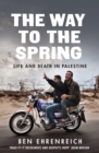 The Way to the Spring : Life and Death in Palestine - Book