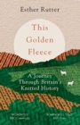This Golden Fleece : A Journey Through Britain’s Knitted History - Book