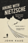 Hiking with Nietzsche : Becoming Who You Are - eBook
