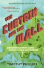 The Curtain and the Wall : A Modern Journey Along Europe's Cold War Border - eBook
