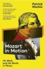 Mozart in Motion : His Work and His World in Pieces - Book