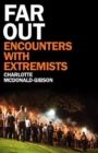 Far Out : Encounters With Extremists - Book