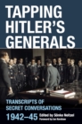 Tapping Hitler's Generals : Transcripts of Secret Conversations, 1942-45 - eBook