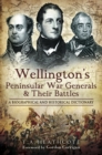 Wellington's Peninsular War Generals & Their Battles : A Biographical and Historical Dictionary - eBook