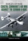 Coastal Command's Air War Against the German U-Boats - Book