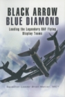 Black Arrow Blue Diamond : Leading the Legendary RAF Flying Display Teams - eBook