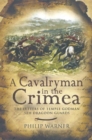 A Cavalryman in the Crimea : The Letters of Temple Godman, 5th Dragoon Guards - eBook