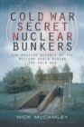 Cold War Secret Nuclear Bunkers : The Passive Defence of the Western World During the Cold War - eBook