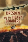 Dresden and the Heavy Bombers : An RAF Navigator's Perspective - eBook