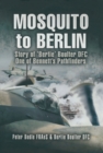 Mosquito to Berlin : Story of 'Bertie Boulter DFC, One of Bennetts Pathfinders - eBook