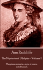 The Mysteries of Udolpho - Volume 1 by Ann Radcliffe : "Happiness arises in a state of peace, not of tumult." - eBook