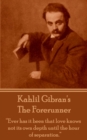 The Forerunner : "Ever has it been that love knows not its own depth until the hour of separation." - eBook