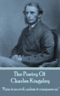 The Poetry Of Charles Kingsley : "Pain is no evil, unless it conquers us." - eBook