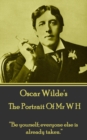 The Portrait Of Mr W H : "Be yourself; everyone else is already taken." - eBook