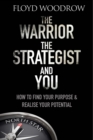 The Warrior, the Strategist and You : How to Find Your Purpose and Realise Your Potential - Book