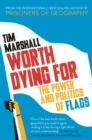 Worth Dying for : The Power and Politics of Flags - Book