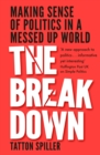 The Breakdown : Making Sense of Politics in a Messed Up World - Book