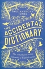 The Accidental Dictionary : The Remarkable Twists and Turns of English Words - Book