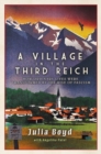 A Village in the Third Reich: How Ordinary Lives Were Transformed By the Rise of Fascism - Book