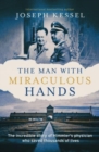The Man with Miraculous Hands : The Incredible Story of Himmler’s Physician Who Saved Thousands of Lives - Book
