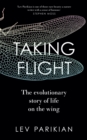 Taking Flight : The Evolutionary Story of Life on the Wing - Book