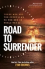 Road to Surrender : Three Men and the Countdown to the End of World War II - Book