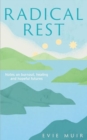 Radical Rest : Notes on Burnout, Healing and Hopeful Futures - Book