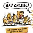 Say Cheese : The Original Collection of Cheese Jokes - eBook
