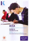 ACCA F6 Taxation FA2016 - Exam Kit - Book