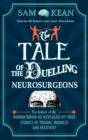 The Tale of the Duelling Neurosurgeons : The History of the Human Brain as Revealed by True Stories of Trauma, Madness, and Recovery - Book