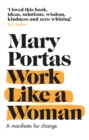 Work Like a Woman : A Manifesto For Change - Book