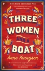 Three Women and a Boat : A BBC Radio 2 Book Club Title - Book