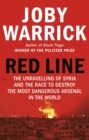 Red Line : The Unravelling of Syria and the Race to Destroy the Most Dangerous Arsenal in the World - Book