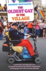 The Oldest Gay in the Village - A powerful, moving and very personal account of one man's experience of being gay over the last nine decades - eBook