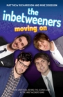 The Inbetweeners - Moving On - The Unofficial Behind-the-Scenes Look at The Inbetweeners Gang - eBook