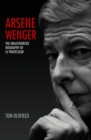 Arsene Wenger - The Unauthorised Biography of Le Professeur - eBook