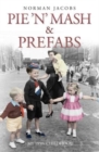 Pie 'n' Mash & Prefabs : My 1950s Childhood - eBook