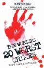 The World's Twenty Worst Crimes - True Stories of 10 Killers and Their 3000 Victims - eBook