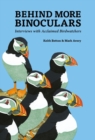 Behind More Binoculars : Interviews with acclaimed birdwatchers - eBook