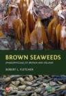Brown Seaweeds (Phaeophyceae) of Britain and Ireland - Book